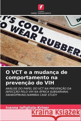 O VCT e a mudan?a de comportamento na preven??o do VIH Ivanna Iafigliola-Kriner 9786203324556 Edicoes Nosso Conhecimento - książka