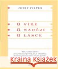 O víře. O naději. O lásce Josef Pieper 9788075750365 Krystal OP - książka
