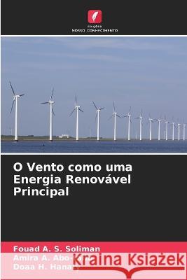 O Vento como uma Energia Renovavel Principal Fouad A S Soliman Amira A Abo-Talib Doaa H Hanafy 9786205554906 Edicoes Nosso Conhecimento - książka