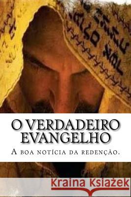 O verdadeiro evangelho: A boa notícia da redenção Peretz P., Yojanan Ben 9781530267941 Createspace Independent Publishing Platform - książka