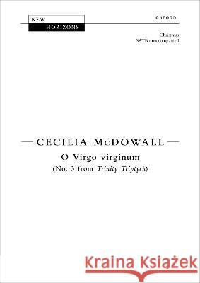 O Virgo virginum: No. 3 from Trinity Triptych Cecilia McDowall   9780193562592 Oxford University Press - książka