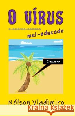 O virus: e outros contos Nelson Vladimiro 9789893563625 Nelson Vladimiro Nunes Amaral - książka
