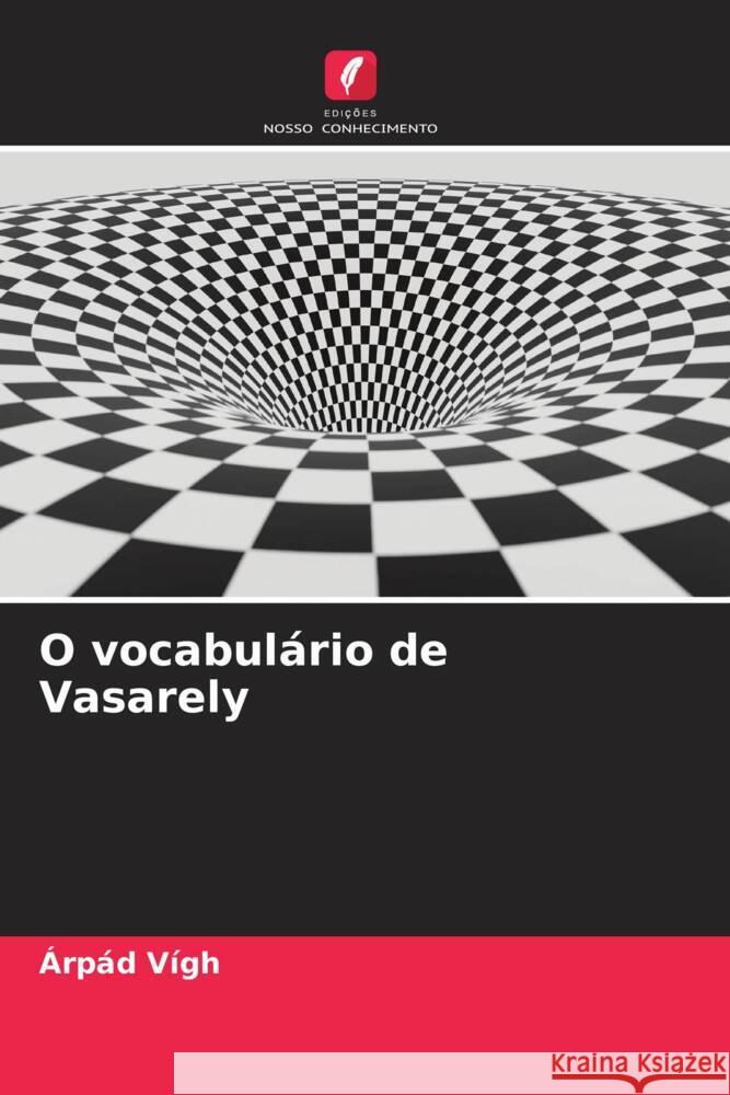 O vocabul?rio de Vasarely ?rp?d V?gh 9786208123246 Edicoes Nosso Conhecimento - książka