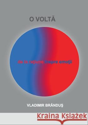 O Volta: de la ratiune inspre emotii Brândus, Vladimir 9783741299094 Books on Demand - książka