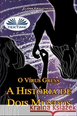 O Vírus Greya. A História de Dois Mundos Jordana Silva 9788835434542 Tektime - książka