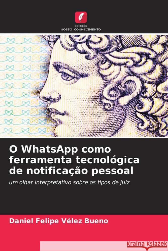 O WhatsApp como ferramenta tecnológica de notificação pessoal Vélez Bueno, Daniel Felipe 9786208567101 Edições Nosso Conhecimento - książka
