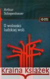 O wolności ludzkiej woli Schopenhauer Arthur 9788379980024 Vis-a-vis / Etiuda
