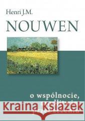 O wspólnocie, modlitwie, przebaczeniu Henri J. M. Nouwen 9788375800388 Salwator - książka