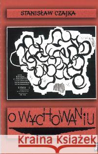 O wychowaniu Czajka Stanisław 9788387572945 Łośgraf - książka