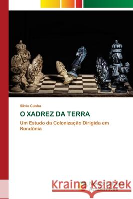 O Xadrez Da Terra Silvio Cunha 9786203466478 Novas Edicoes Academicas - książka