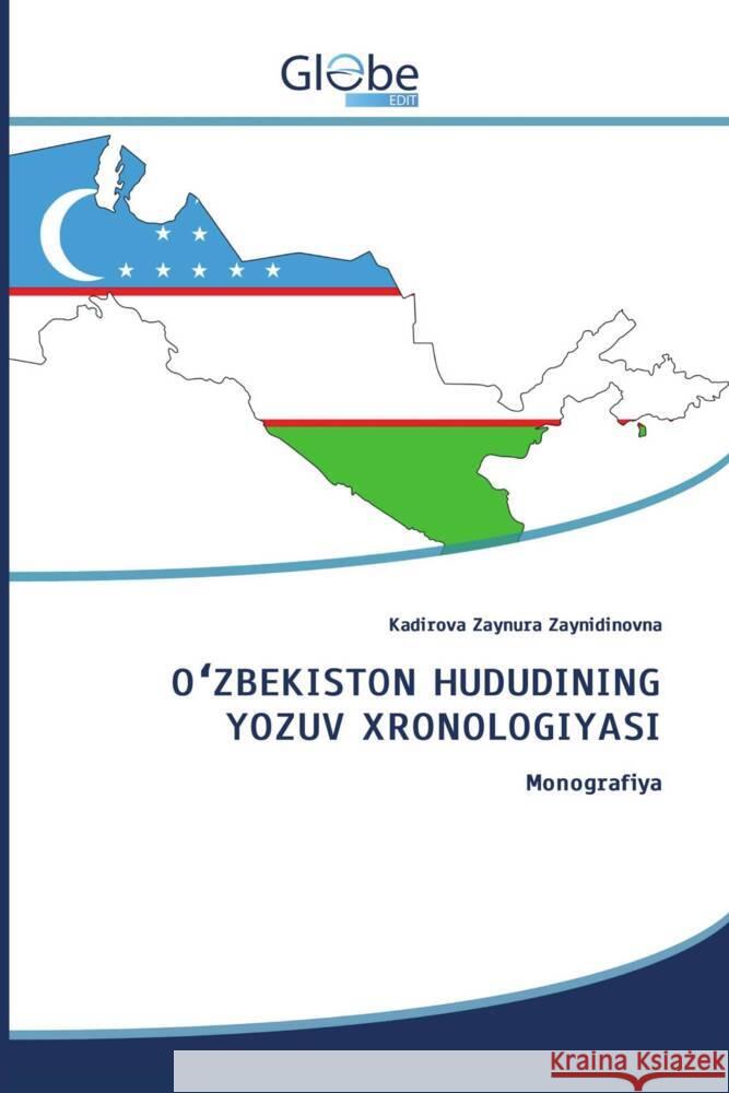 O ZBEKISTON HUDUDINING YOZUV XRONOLOGIYASI Zaynidinovna, Kadirova Zaynura 9786206800682 GlobeEdit - książka