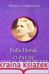 O życiu pozagrobowym. Spotkania z duszami... Fulla Horak 9788380797192 Fronda - książka