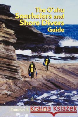 O'Ahu Snorkelers and Shore Divers Guide Francisco B. d Francisco B. Carvalho 9780824826468 University of Hawaii Press - książka