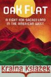 Oak Flat: A Fight for Sacred Land in the American West Redniss, Lauren 9780399589720 Random House