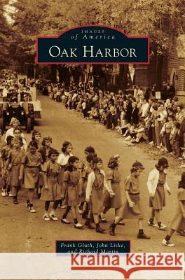 Oak Harbor Frank Gluth, John Liske, Richard Martin (Usaid and the World Bank USA) 9781531666743 Arcadia Publishing Library Editions - książka