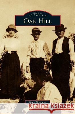 Oak Hill Dana Thompson 9781531645120 Arcadia Publishing Library Editions - książka