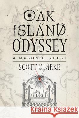 Oak Island Odyssey: A Masonic Quest Scott Clarke 9781774711569 Script Books (RJ) - książka