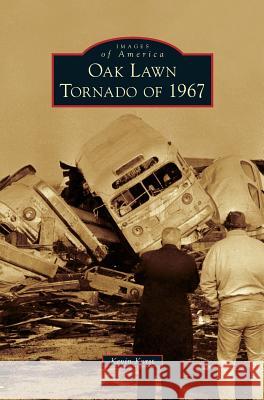 Oak Lawn Tornado of 1967 Kevin Korst 9781531668235 Arcadia Library Editions - książka