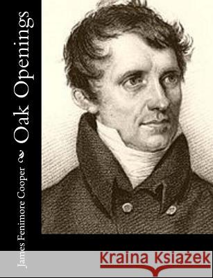 Oak Openings James Fenimore Cooper 9781502714268 Createspace - książka