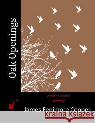 Oak Openings James Fenimore Cooper 9781515006145 Createspace - książka