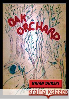 Oak Orchard Brian Durski 9781530916214 Createspace Independent Publishing Platform - książka