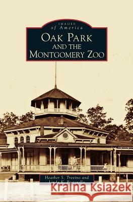 Oak Park and the Montgomery Zoo Heather S Trevino, Linda E Pastorello 9781531633394 Arcadia Publishing Library Editions - książka