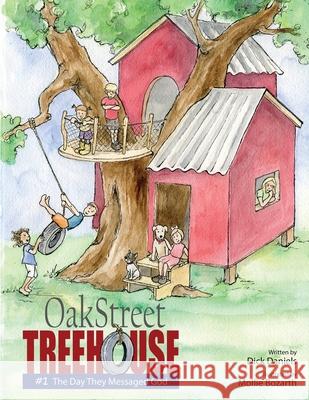 Oak Street Treehouse: The Day They Messaged God Dick Daniels Mollie Bozarth 9781737081524 Leadership Development Group - książka