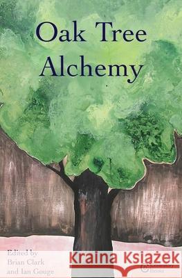 Oak Tree Alchemy Brian Clark Ian Gouge 9781999302740 Coverstory Books - książka