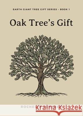 Oak Tree's Gift Rochelle Heveren 9780648352105 Tree Voice Publishing Pty Ltd - książka