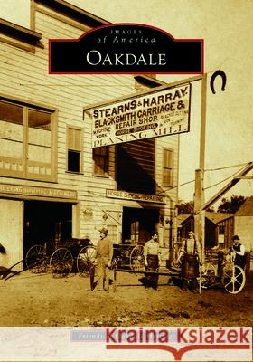 Oakdale Friends of Oakdale Heritage 9781467160568 Arcadia Publishing (SC) - książka