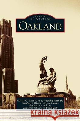 Oakland Walter C. Kidney Pittsburgh History &. Landmarks Foundati Carnegie Library of Pittsburgh 9781531622978 Arcadia Publishing Library Editions - książka