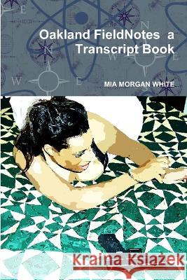 Oakland FieldNotes a Transcript Book Mia Morga 9781603617161 Belle Media Int /Level 1 - książka