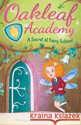 Oakleaf Academy: A Secret at Fairy School Melody Lockhart Roberta Tedeschi 9781398819139 Arcturus Editions - książka