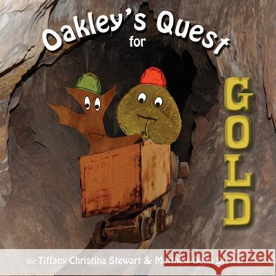 Oakley's Quest for Gold Matthew Dean Stewart Tiffany Christina Stewart 9781463586911 Createspace Independent Publishing Platform - książka
