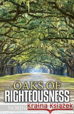 Oaks Of Righteousness Norine Evans Bishop 9781546515548 Createspace Independent Publishing Platform - książka