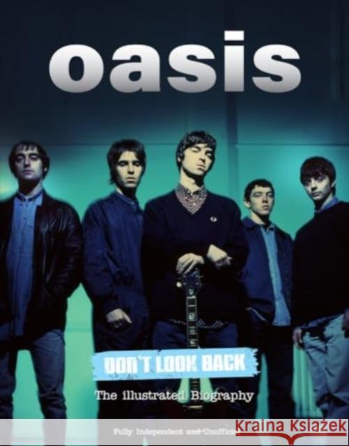 Oasis Don't Look Back: The Illustrated Biography Carolyn McHugh 9781912918645 Danann Media Publishing Limited - książka