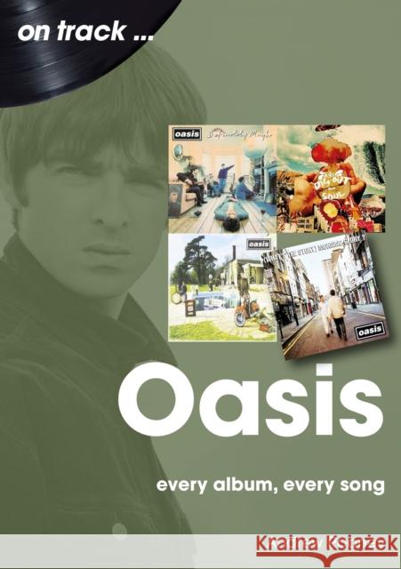 Oasis: Every Album, Every Song Andrew Rooney 9781789523003 Sonicbond Publishing - książka