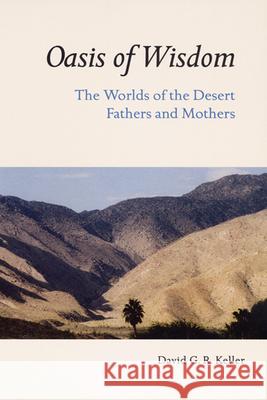 Oasis of Wisdom: The Worlds of the Desert Fathers and Mothers David G. R. Keller 9780814630341 Liturgical Press - książka