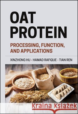 Oat Protein: Processing, Function, and Applications Tian (Shaanxi Normal University, China) Ren 9781394369492  - książka