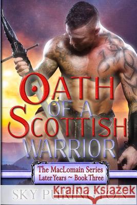 Oath of a Scottish Warrior: The Maclomain Series: Later Years, Book 3 Sky Purington 9781530061860 Createspace Independent Publishing Platform - książka