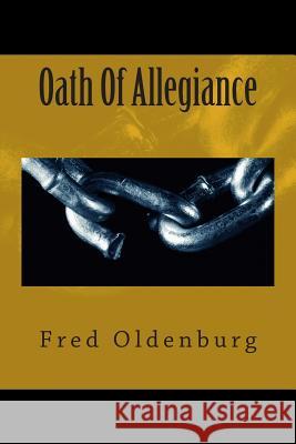 Oath Of Allegiance Oldenburg, Fred 9781495375262 Createspace - książka