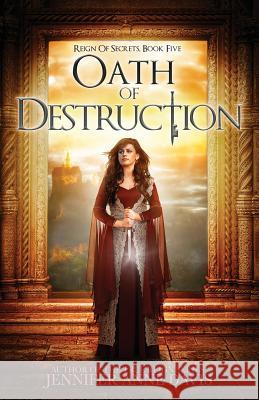Oath of Destruction: Reign of Secrets, Book 5 Jennifer Anne Davis 9781732366138 Reign Publishing - książka
