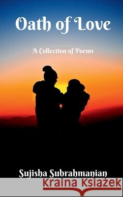 Oath of Love: A collection of Poems Sujisha Subrahmanian 9781638320876 Notion Press - książka