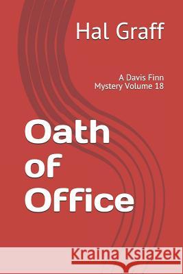 Oath of Office: A Davis Finn Mystery Volume 18 Hal Graff 9781792770302 Independently Published - książka