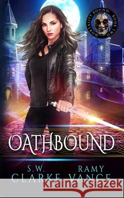 Oathbound: An Urban Fantasy Epic Adventure S. W. Clarke Ramy Vance 9781689272445 Independently Published - książka