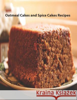 Oatmeal Cakes And Spice Cakes Recipes: 25 desserts, Each title has note space for you to make comments Peterson, Christina 9781790619160 Independently Published - książka