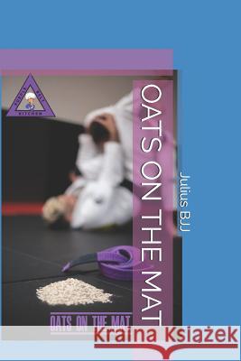 Oats on the Mat Julius Bjj 9781795631075 Independently Published - książka