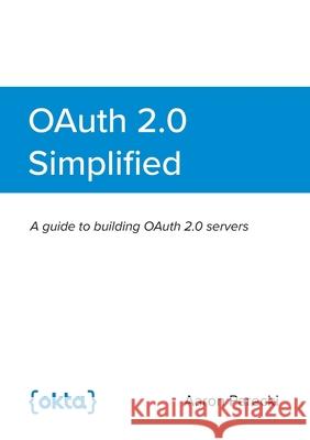 OAuth 2.0 Simplified Aaron Parecki 9781387751518 Lulu.com - książka