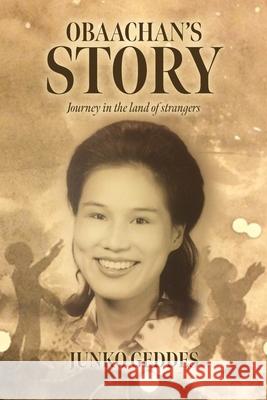 Obaachan's Story: Journey in the Land of Strangers Junko Geddes 9781641115223 Palmetto Publishing Group - książka