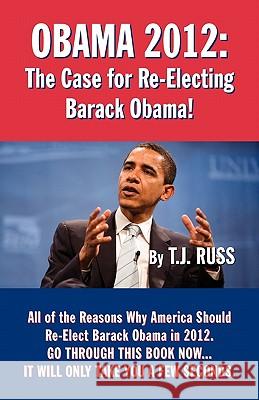 Obama 2012: The Case for Re-Electing Barack Obama! T. J. Russ 9781933356884 Terence Storm Publishing - książka